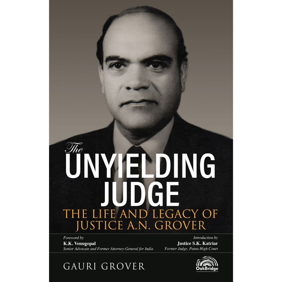 The Unyielding Judge: The Life and Legacy of Justice A.N. Grover